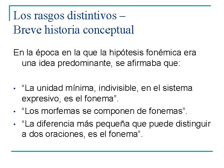 Los rasgos distintivos – Breve historia conceptual En la época en la que la