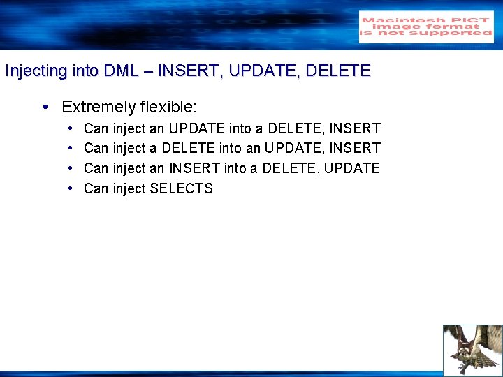 Injecting into DML – INSERT, UPDATE, DELETE • Extremely flexible: • • Can inject