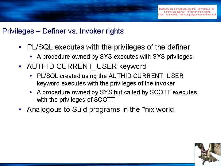 Privileges – Definer vs. Invoker rights • PL/SQL executes with the privileges of the