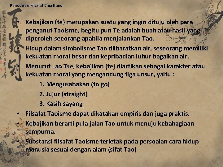 Periodisasi Filsafat Cina Kuno • Kebajikan (te) merupakan suatu yang ingin dituju oleh para