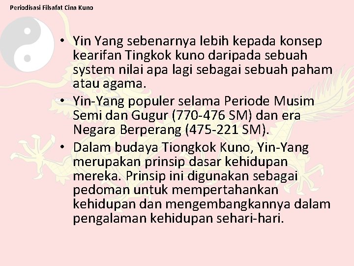 Periodisasi Filsafat Cina Kuno • Yin Yang sebenarnya lebih kepada konsep kearifan Tingkok kuno