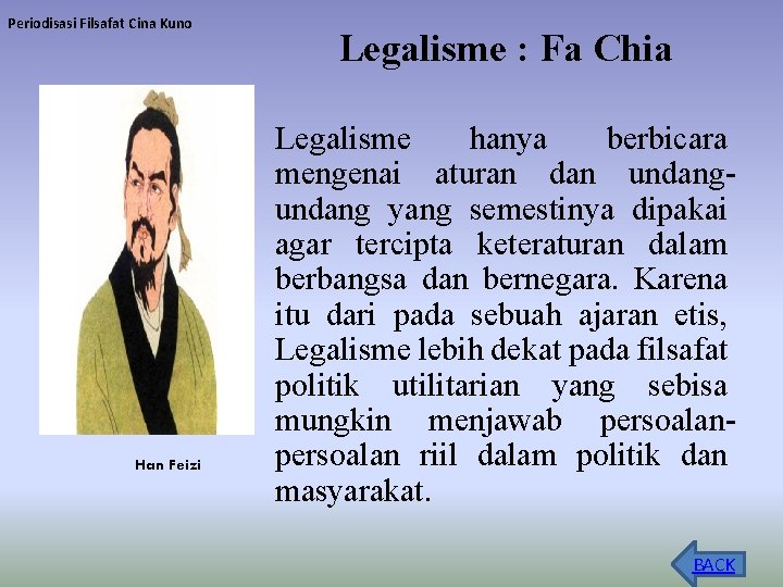 Periodisasi Filsafat Cina Kuno Han Feizi Legalisme : Fa Chia Legalisme hanya berbicara mengenai