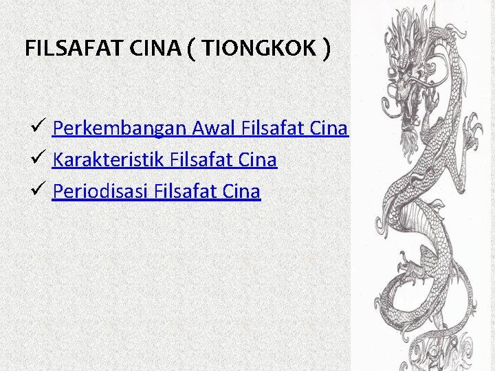 FILSAFAT CINA ( TIONGKOK ) ü Perkembangan Awal Filsafat Cina ü Karakteristik Filsafat Cina