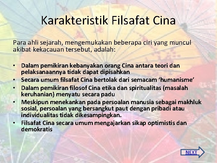 Karakteristik Filsafat Cina Para ahli sejarah, mengemukakan beberapa ciri yang muncul akibat kekacauan tersebut,