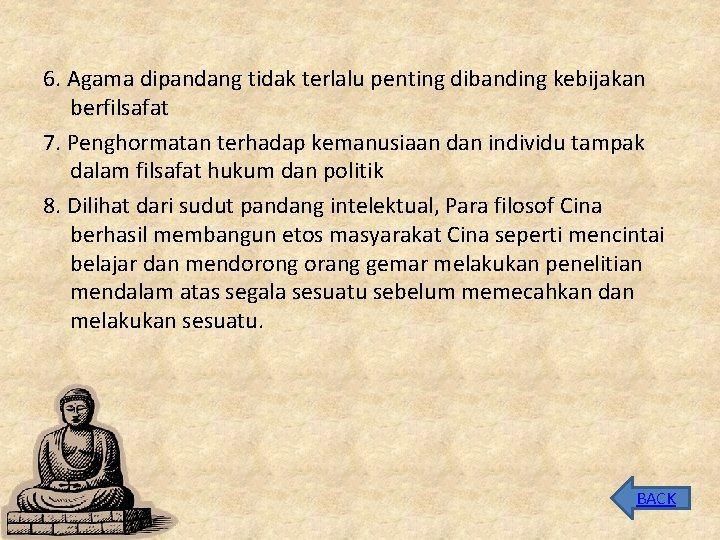 6. Agama dipandang tidak terlalu penting dibanding kebijakan berfilsafat 7. Penghormatan terhadap kemanusiaan dan