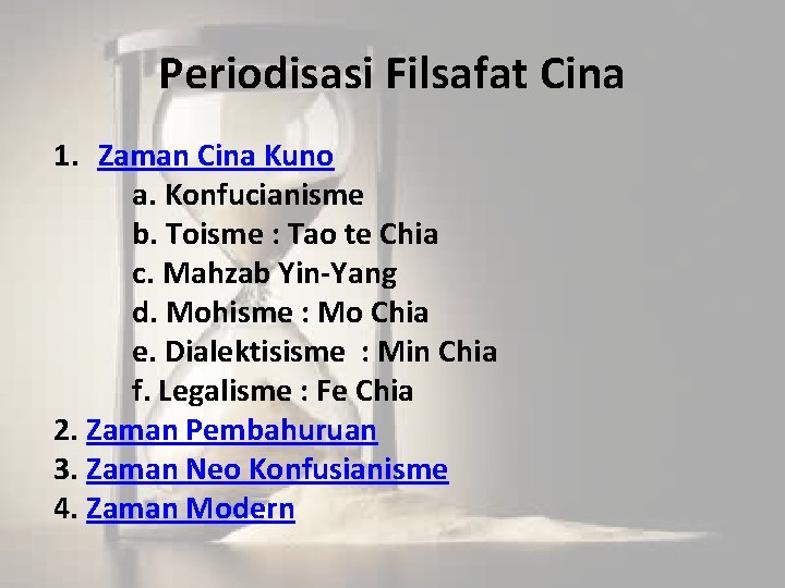 Periodisasi Filsafat Cina 1. Zaman Cina Kuno a. Konfucianisme b. Toisme : Tao te