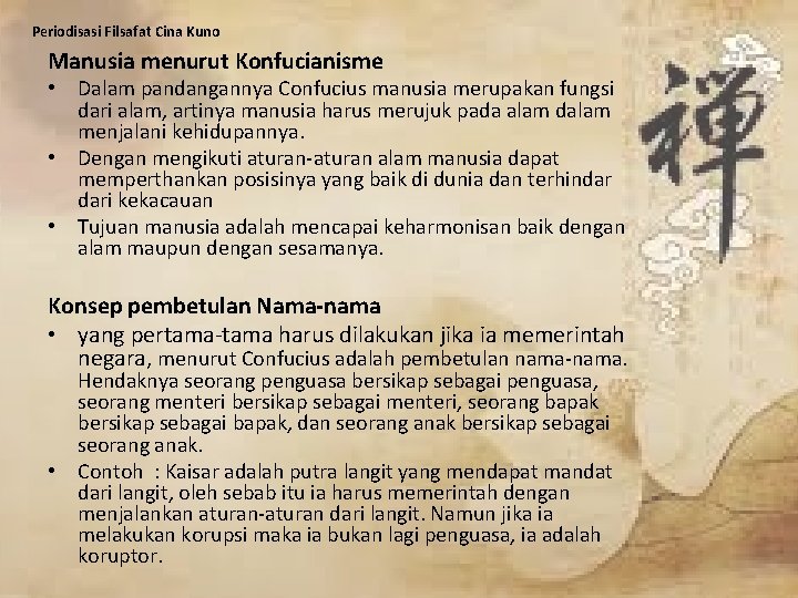 Periodisasi Filsafat Cina Kuno Manusia menurut Konfucianisme • Dalam pandangannya Confucius manusia merupakan fungsi