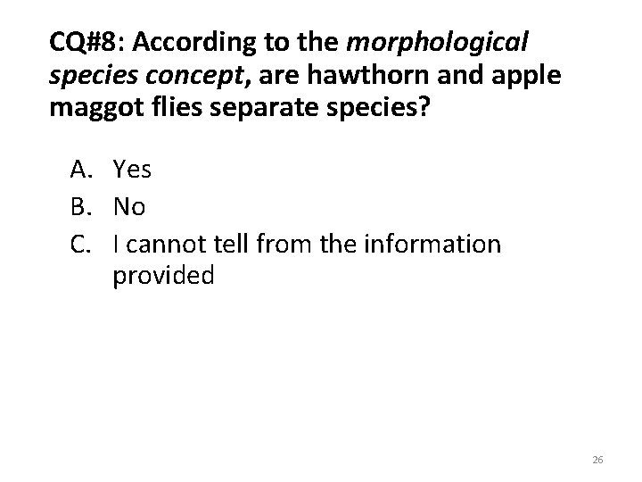 CQ#8: According to the morphological species concept, are hawthorn and apple maggot flies separate