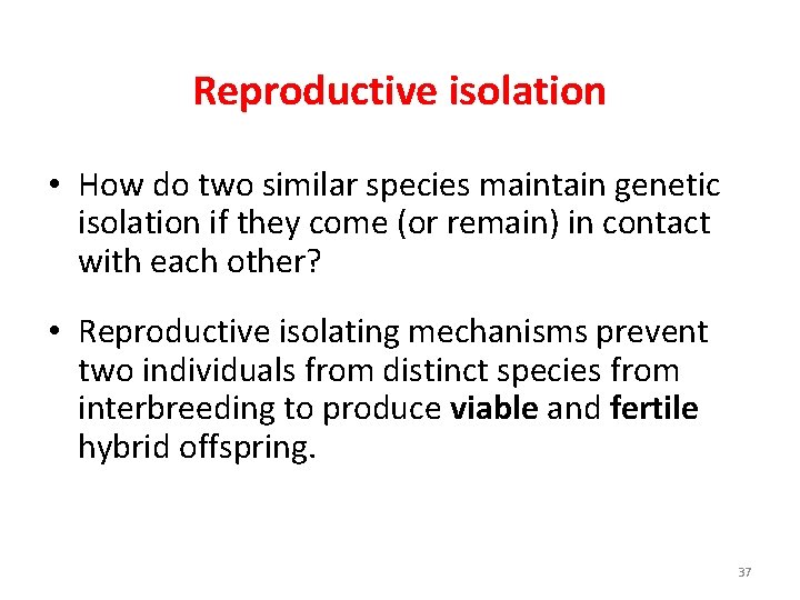 Reproductive isolation • How do two similar species maintain genetic isolation if they come