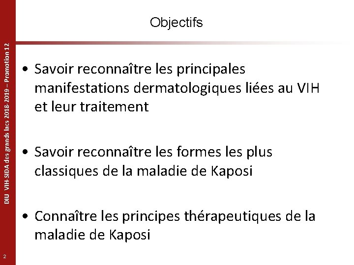 DIU VIH-SIDA des grands lacs 2018 -2019 – Promotion 12 Objectifs • Savoir reconnaître