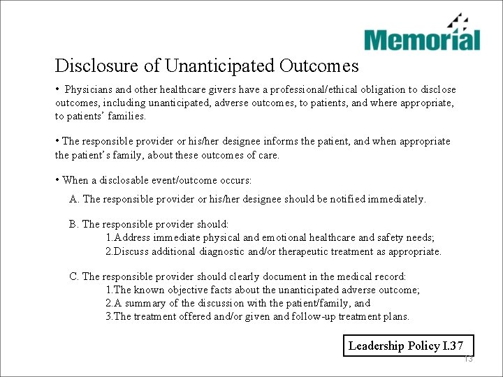 Disclosure of Unanticipated Outcomes • Physicians and other healthcare givers have a professional/ethical obligation