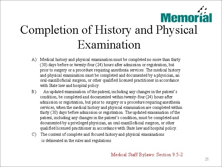 Completion of History and Physical Examination A) Medical history and physical examination must be