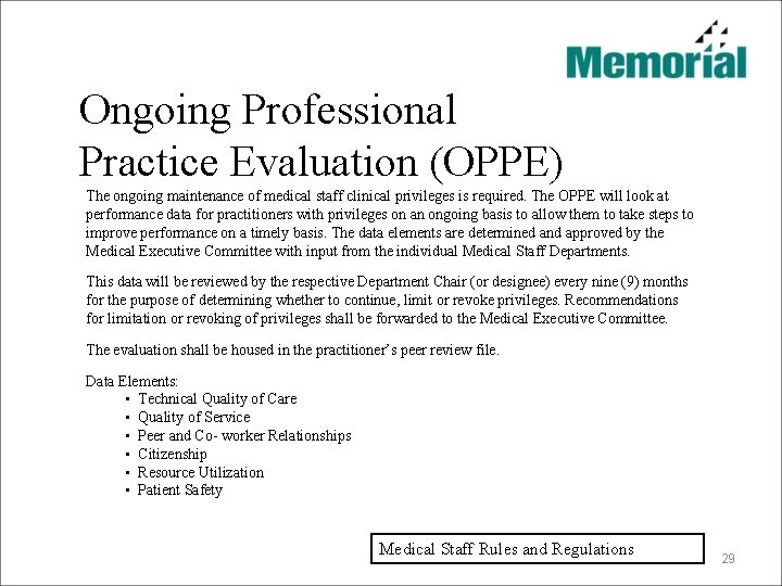 Ongoing Professional Practice Evaluation (OPPE) The ongoing maintenance of medical staff clinical privileges is