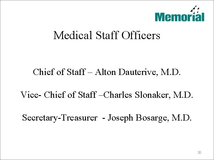 Medical Staff Officers Chief of Staff – Alton Dauterive, M. D. Vice- Chief of