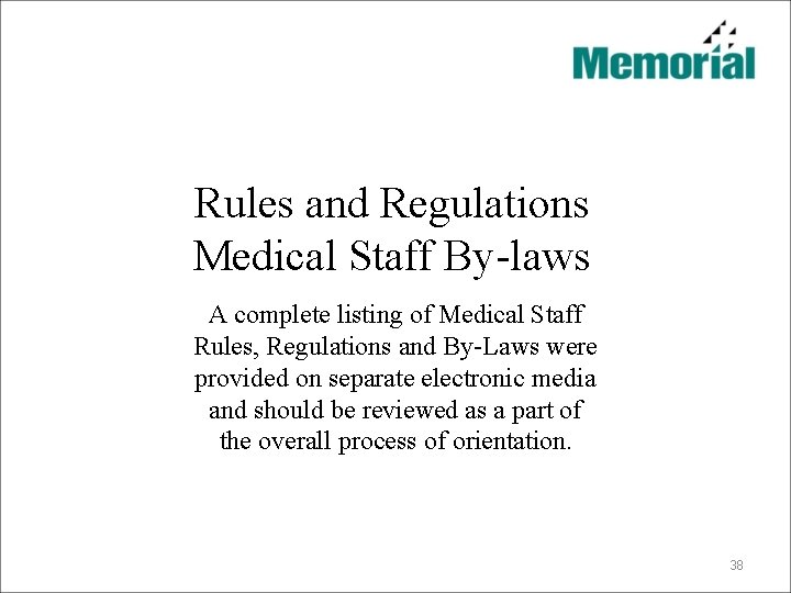 Rules and Regulations Medical Staff By-laws A complete listing of Medical Staff Rules, Regulations