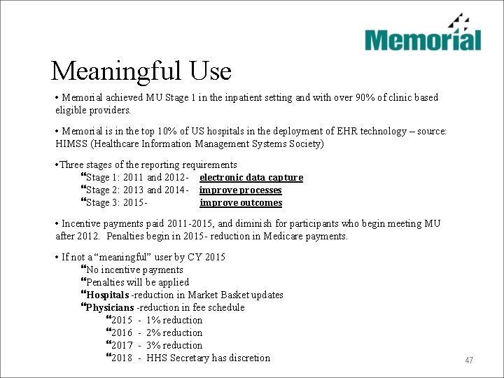 Meaningful Use • Memorial achieved MU Stage 1 in the inpatient setting and with