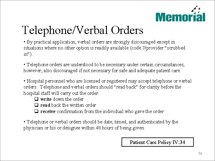 Telephone/Verbal Orders • By practical application, verbal orders are strongly discouraged except in situations