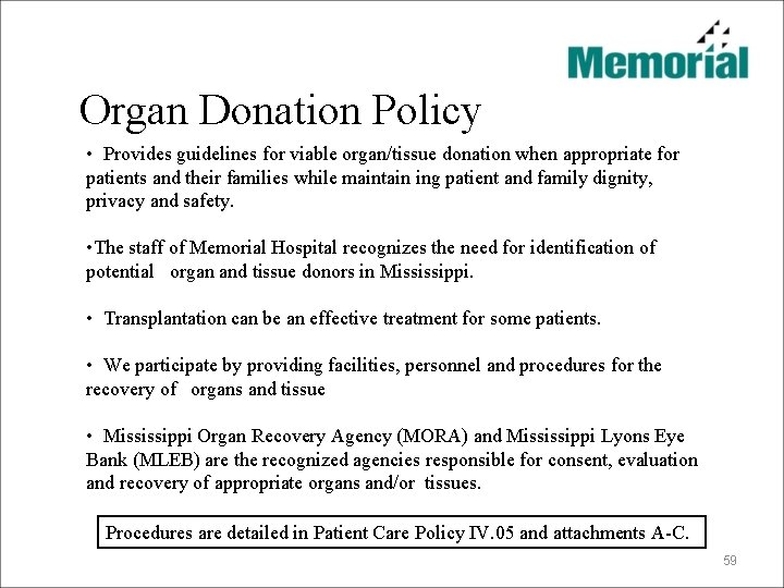 Organ Donation Policy • Provides guidelines for viable organ/tissue donation when appropriate for patients