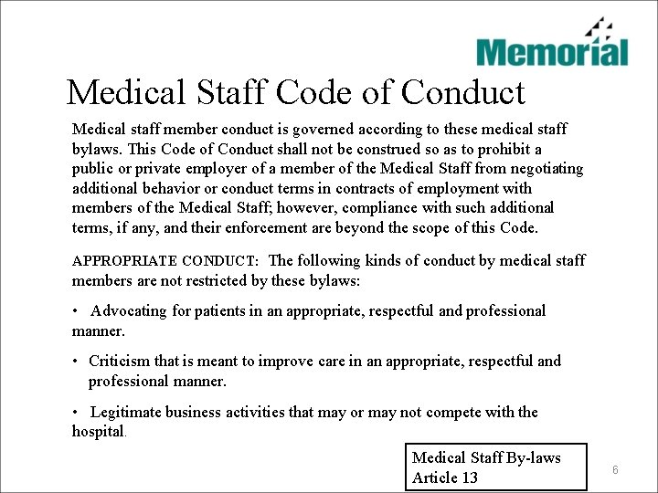 Medical Staff Code of Conduct Medical staff member conduct is governed according to these