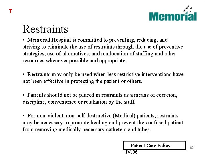 T Restraints • Memorial Hospital is committed to preventing, reducing, and striving to eliminate