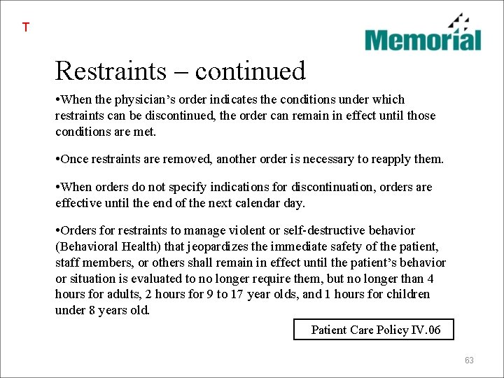 T Restraints – continued • When the physician’s order indicates the conditions under which