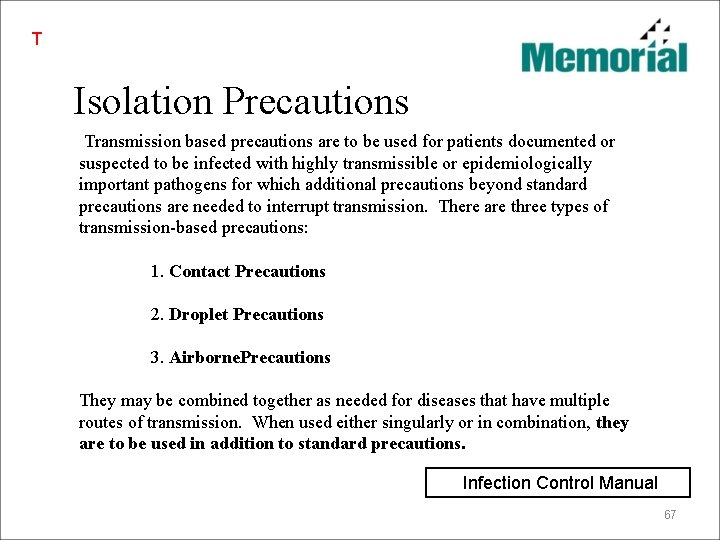 T Isolation Precautions Transmission based precautions are to be used for patients documented or