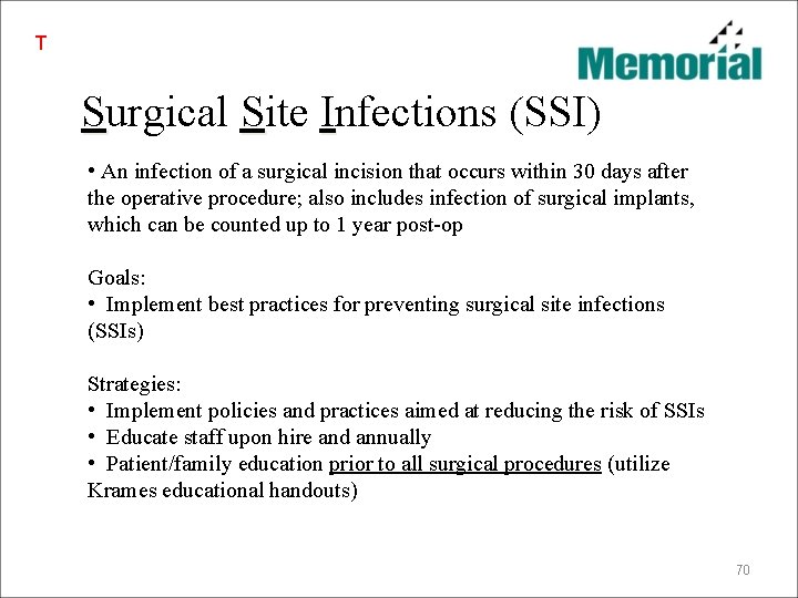 T Surgical Site Infections (SSI) • An infection of a surgical incision that occurs