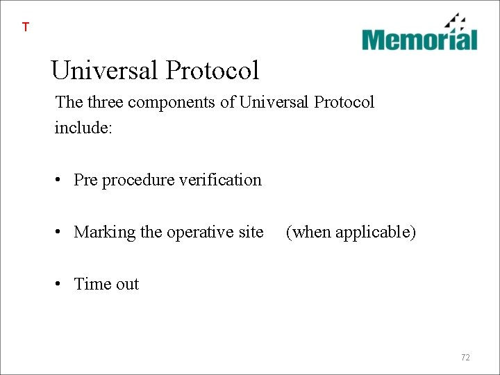 T Universal Protocol The three components of Universal Protocol include: • Pre procedure verification