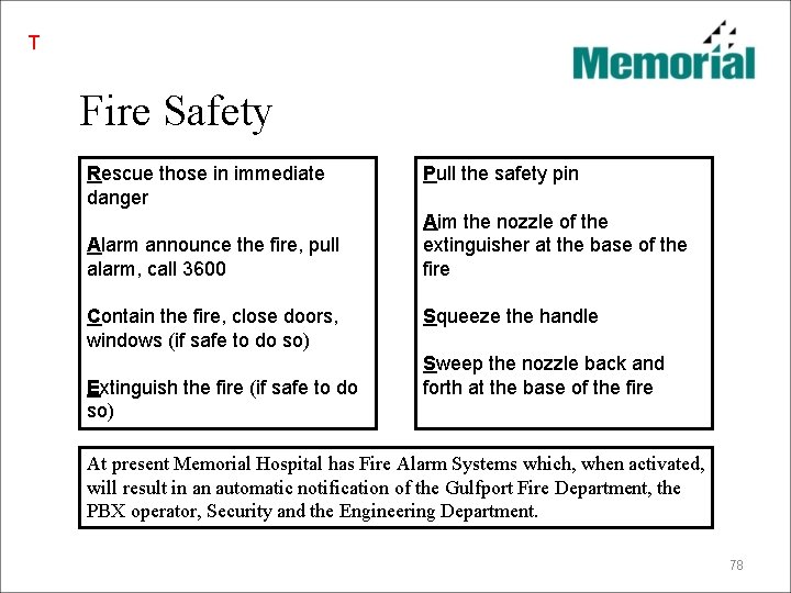 T Fire Safety Rescue those in immediate danger Alarm announce the fire, pull alarm,