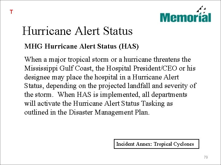 T Hurricane Alert Status MHG Hurricane Alert Status (HAS) When a major tropical storm