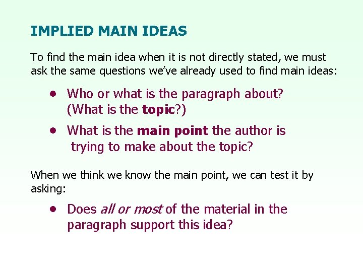 IMPLIED MAIN IDEAS To find the main idea when it is not directly stated,