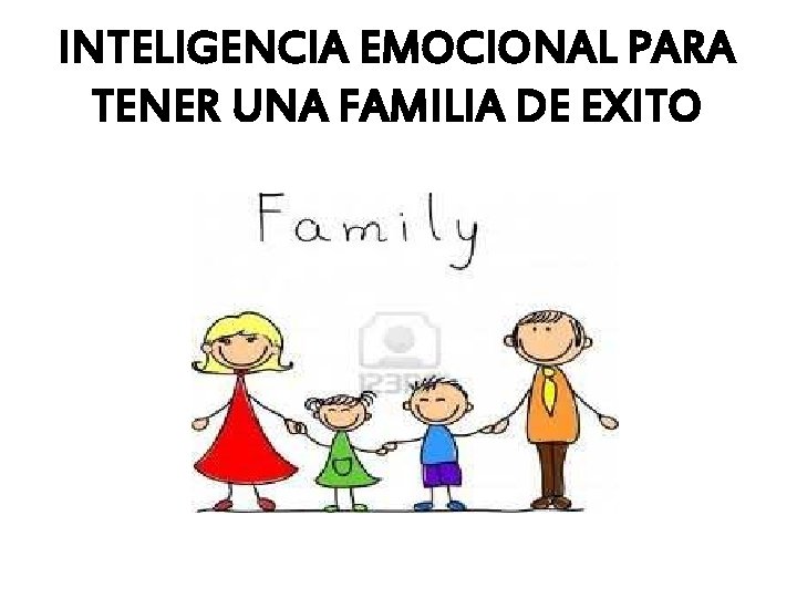 INTELIGENCIA EMOCIONAL PARA TENER UNA FAMILIA DE EXITO 