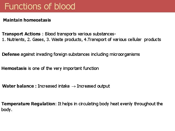  Functions of blood Maintain homeostasis Transport Actions : Blood transports various substances 1.