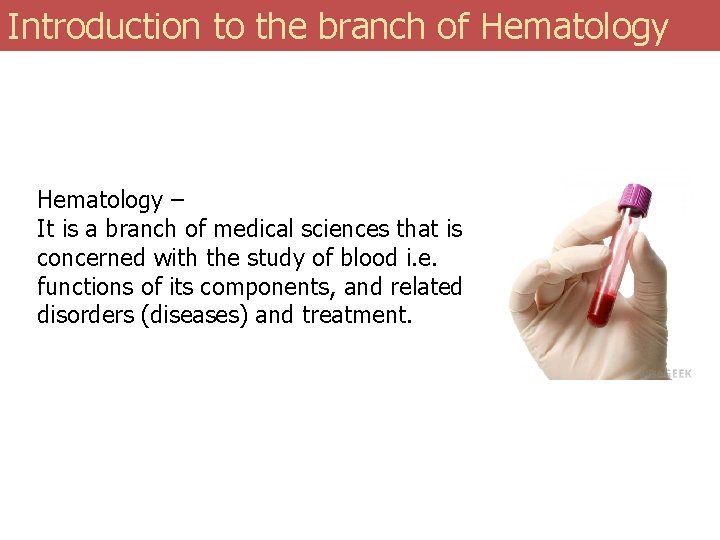 Introduction to the branch of Hematology – It is a branch of medical sciences