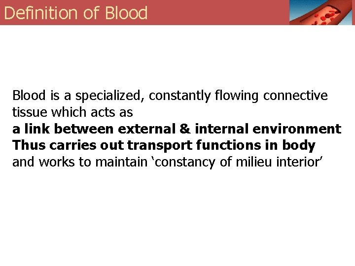 Definition of Blood is a specialized, constantly flowing connective tissue which acts as a