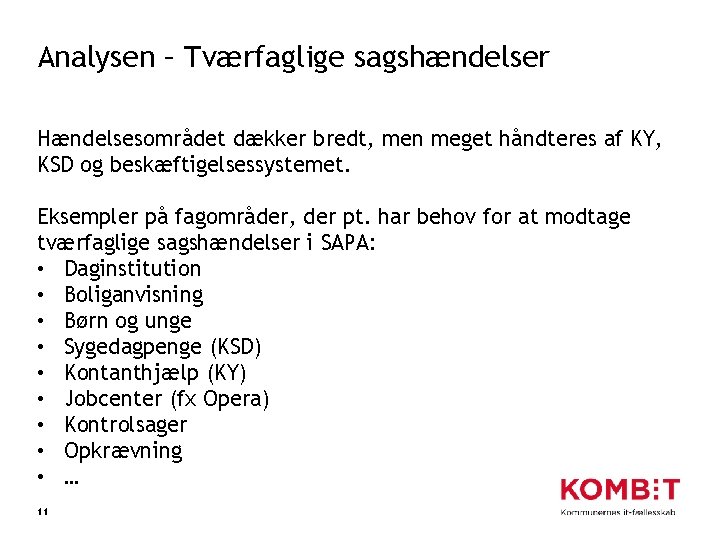 Analysen – Tværfaglige sagshændelser Hændelsesområdet dækker bredt, men meget håndteres af KY, KSD og