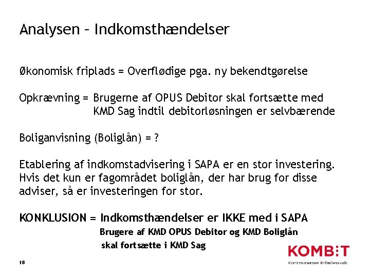 Analysen – Indkomsthændelser Økonomisk friplads = Overflødige pga. ny bekendtgørelse Opkrævning = Brugerne af
