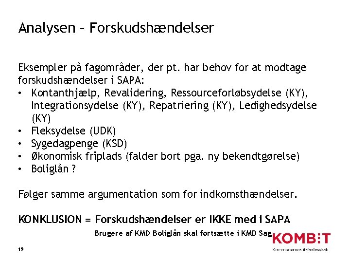 Analysen – Forskudshændelser Eksempler på fagområder, der pt. har behov for at modtage forskudshændelser