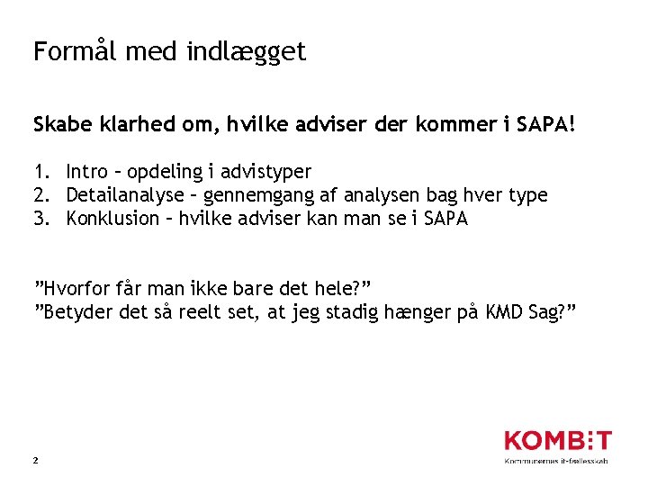 Formål med indlægget Skabe klarhed om, hvilke adviser der kommer i SAPA! 1. Intro