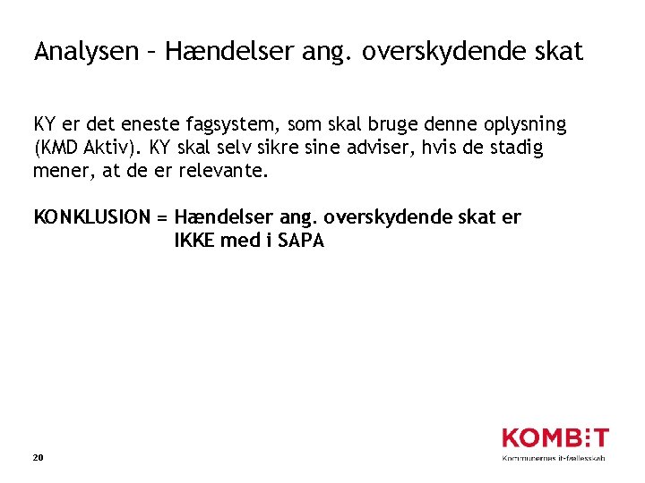 Analysen – Hændelser ang. overskydende skat KY er det eneste fagsystem, som skal bruge