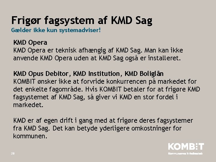 Frigør fagsystem af KMD Sag Gælder ikke kun systemadviser! KMD Opera er teknisk afhængig