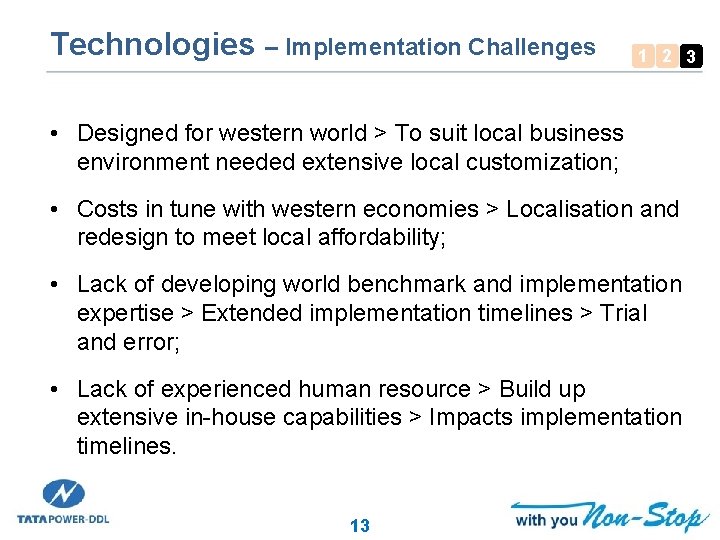 Technologies – Implementation Challenges 1 2 3 • Designed for western world > To