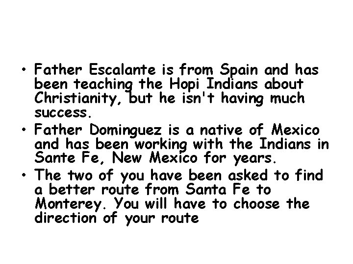  • Father Escalante is from Spain and has been teaching the Hopi Indians