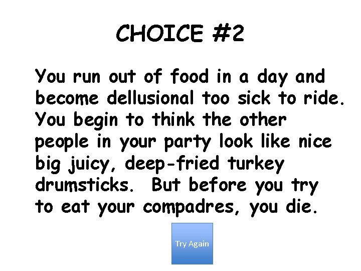CHOICE #2 You run out of food in a day and become dellusional too