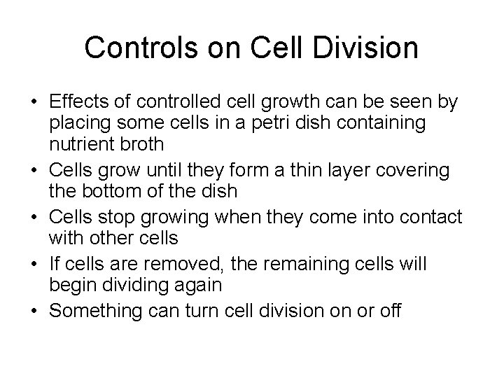 Controls on Cell Division • Effects of controlled cell growth can be seen by
