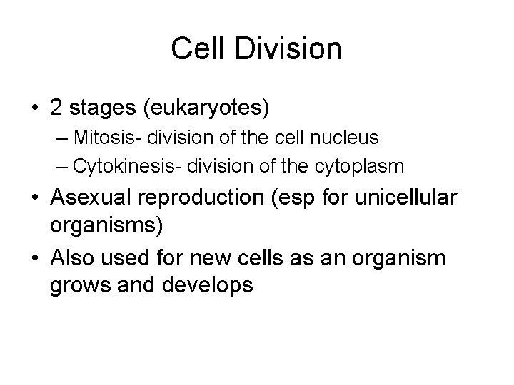Cell Division • 2 stages (eukaryotes) – Mitosis- division of the cell nucleus –