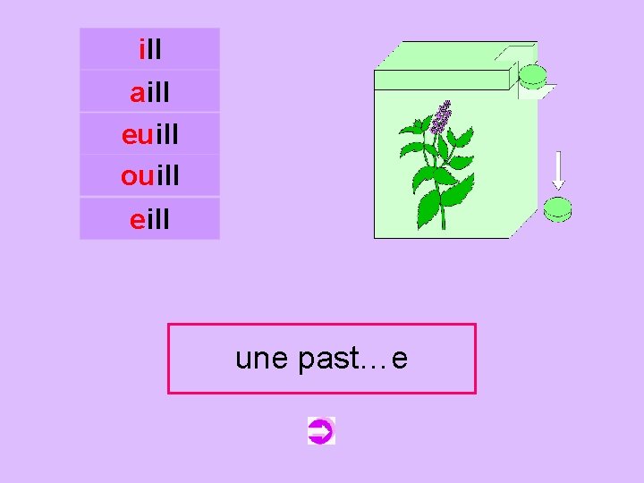 ill aill euill ouill c eill une past…e pastille 