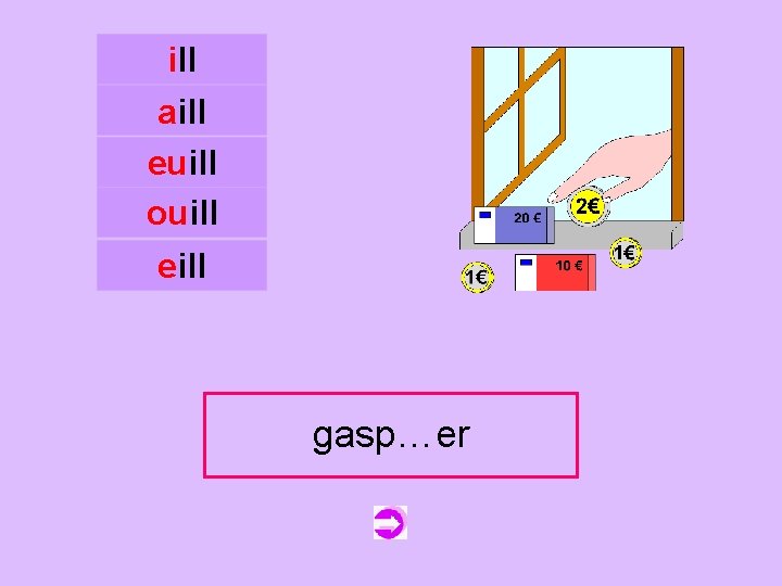 ill aill euill ouill c eill gaspiller gasp…er 