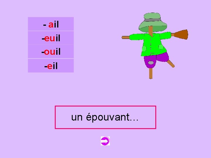 - ail -euil -ouil c -eil un un épouvantail épouvant… 